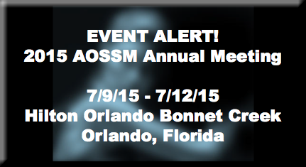  EVENT ALERT! 2015 AOSSM Annual Meeting 7/9/15 - 7/12/15 Hilton Orlando Bonnet Creek Orlando, Florida